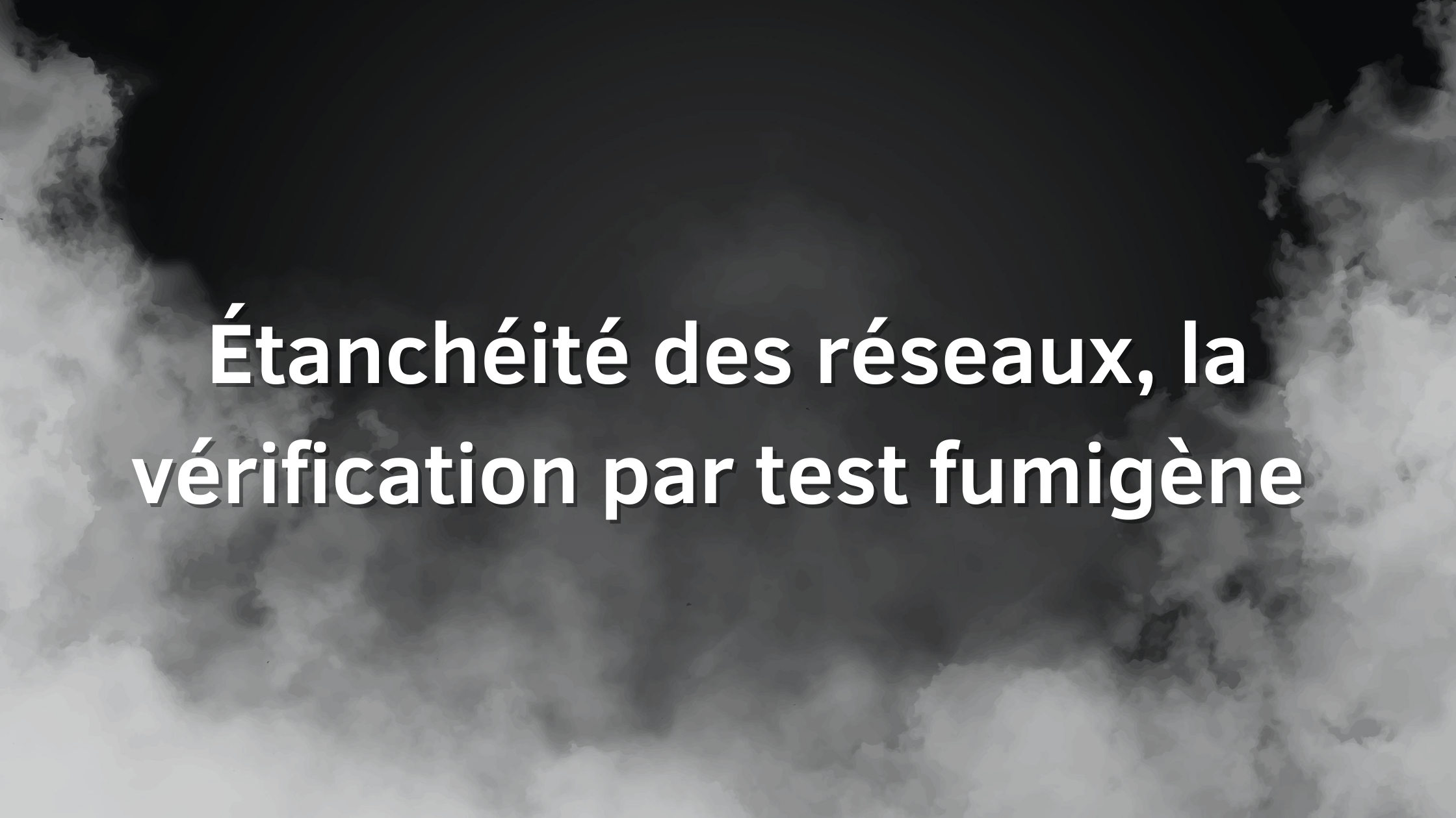 étanchéité des réseaux