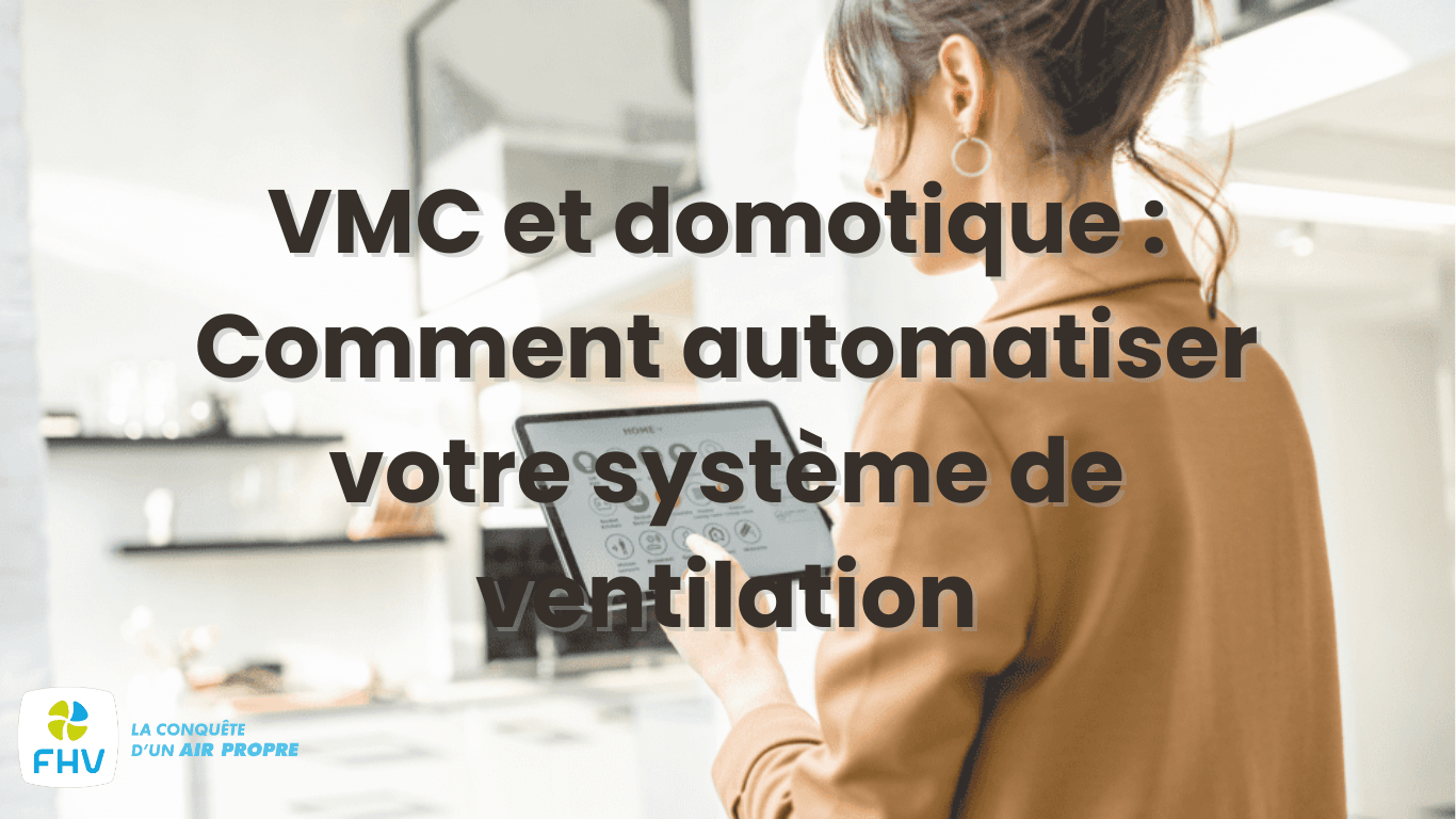 VMC et domotique, comment automatiser votre système de ventilation pour une meilleure efficacité ?