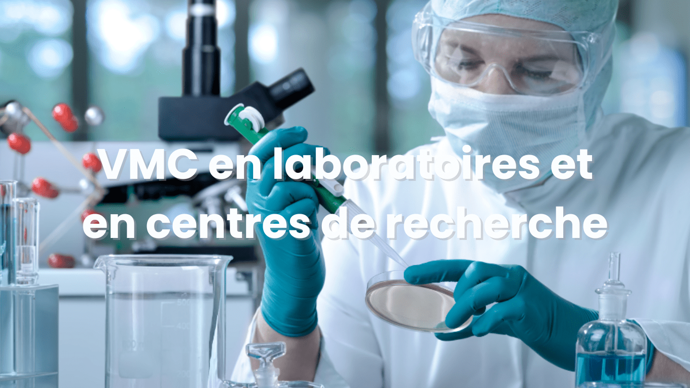 VMC dans les laboratoires / centres de recherche